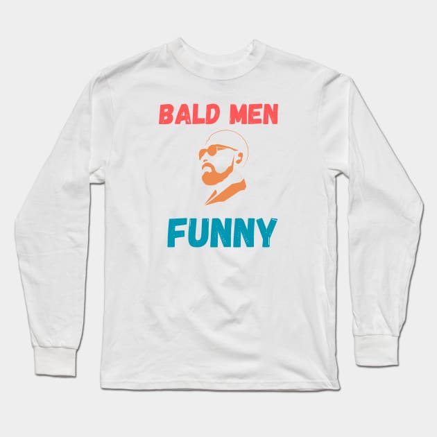 Bald men funny Long Sleeve T-Shirt by smkworld